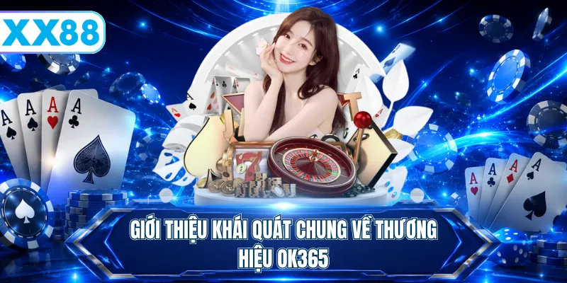 Khám Phá Về OK365 - Trang Chủ Đổi Thưởng Cho Mọi Newbie - playstellar